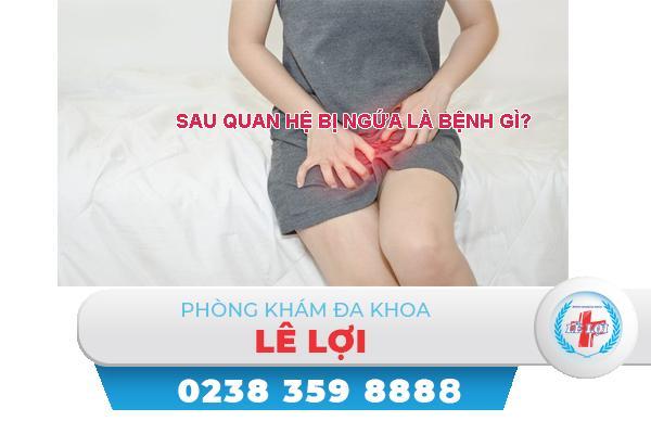 Sau quan hệ bị ngứa nguyên nhân do đâu?