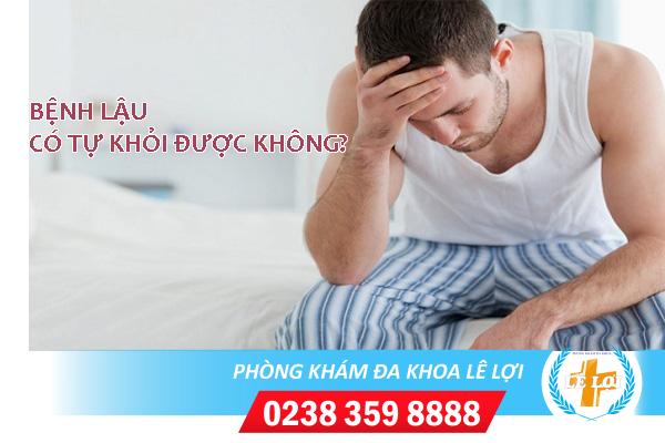 Bệnh lậu có tự khỏi được không?