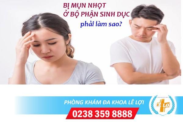 Bị mụn nhọt ở bộ phận sinh dục phải làm sao?