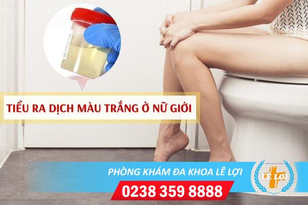 Đái ra dịch màu trắng ở nữ giới là bệnh gì cách điều trị hiệu quả