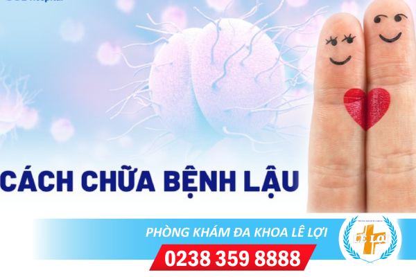 Phương pháp điều trị bệnh lậu nhanh khỏi, không tái phát